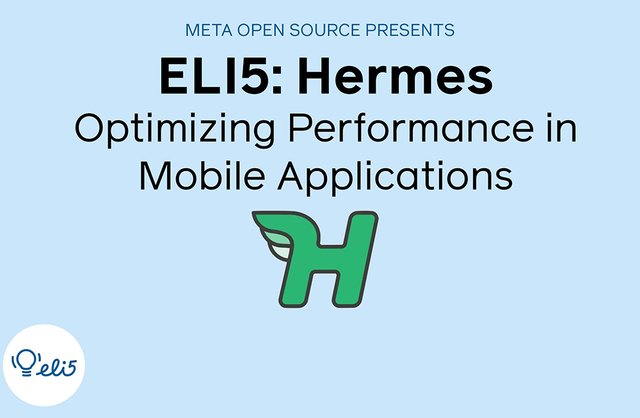 ELI5: Hermes - Optimizing Performance in Mobile Applications